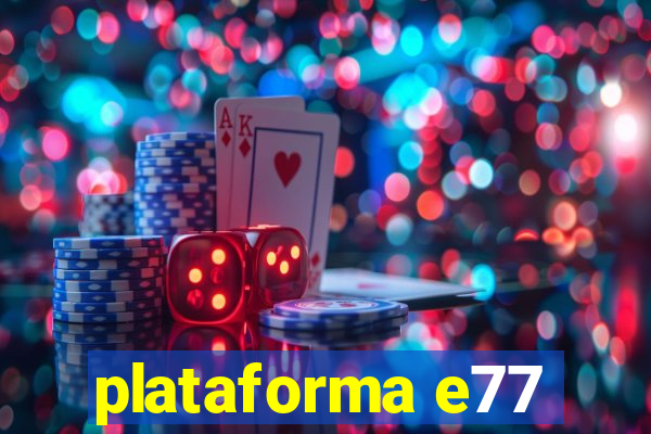 plataforma e77
